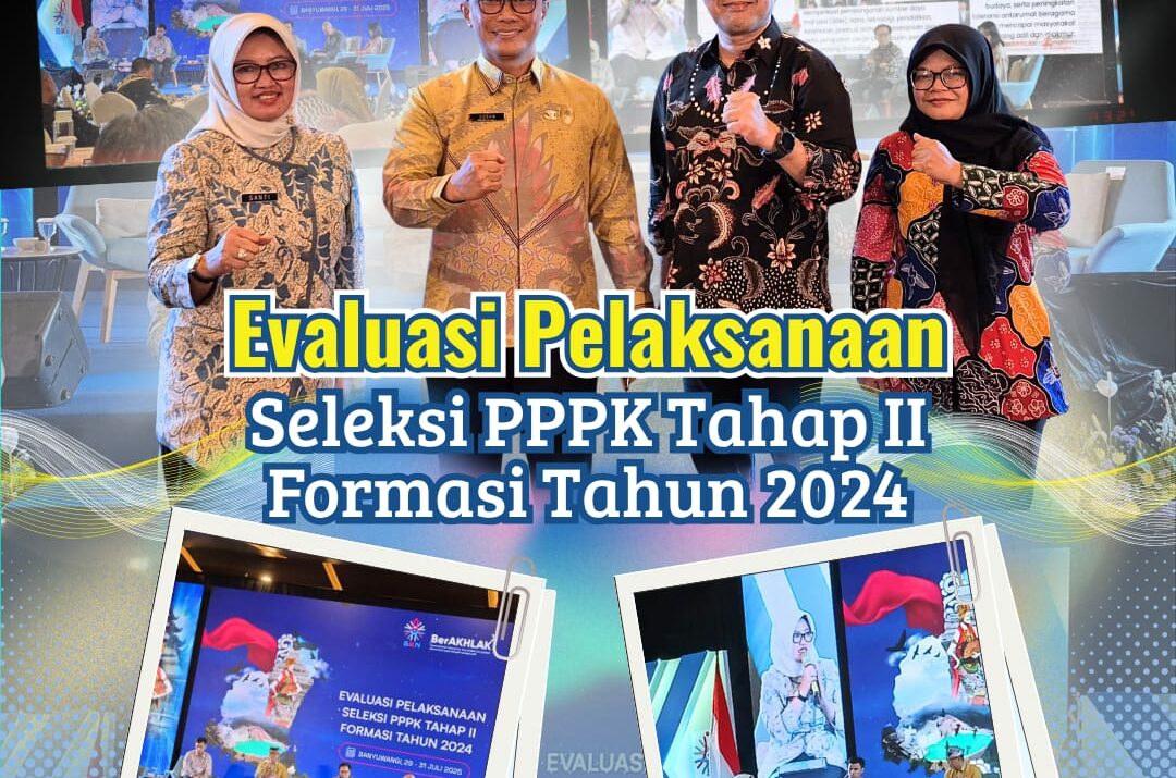 Evaluasi Pelaksanaan Seleksi PPPK Tahap II Formasi Tahun 2024