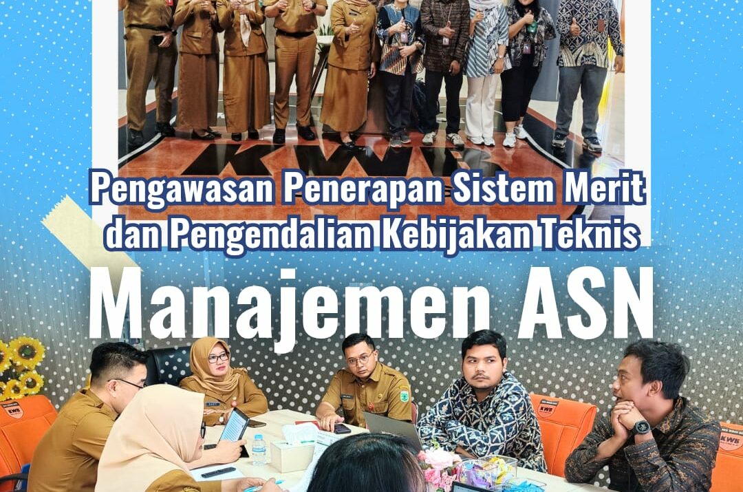 Pengawasan Penerapan Sistem Merit dan Pengendalian Kebijakan Teknis Manajemen ASN